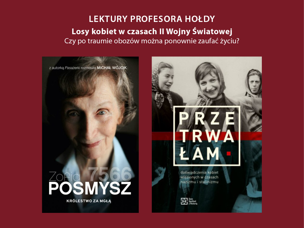 35 Lektury Prof. Hołdy – dyskusja o losach kobiet w czasie II wojny światowej wokół książek „Królestwo za mgłą” i „Przetrwałam”.